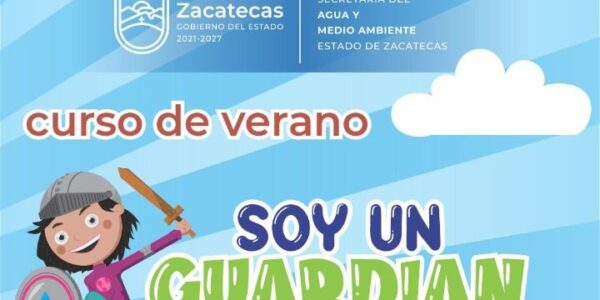 Invita Gobierno de Zacatecas al curso de verano 2022 Soy un Guardián del agua