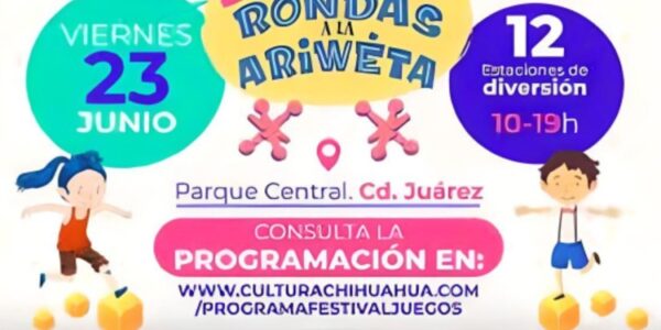 Llega el 1er Festival de Juegos “De las rondas a la ariweta” a Ciudad Juárez